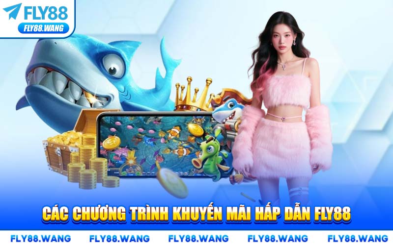Các Chương Trình Khuyến Mãi Hấp Dẫn FLY88