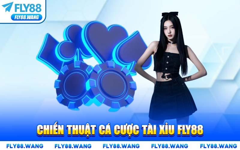 Chiến Thuật Cá Cược Tài Xỉu FLY88