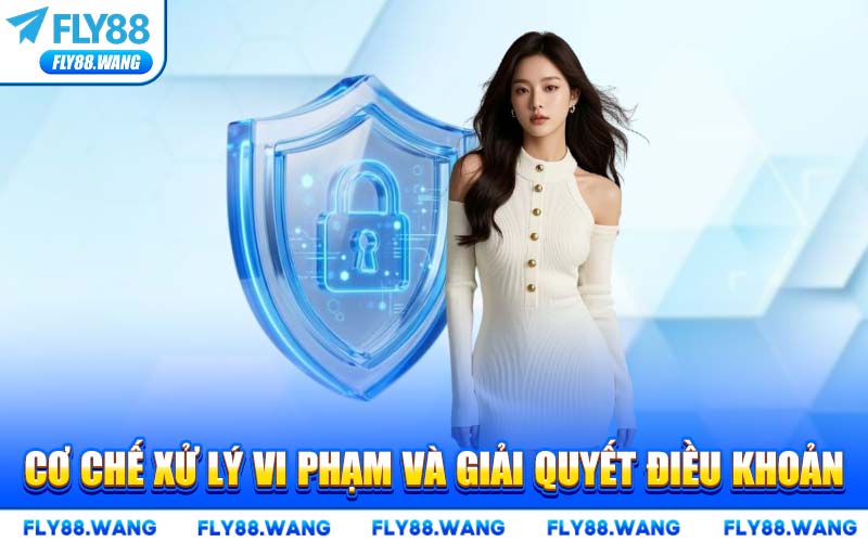 Cơ Chế Xử Lý Vi Phạm Và Giải Quyết Điều Khoản
