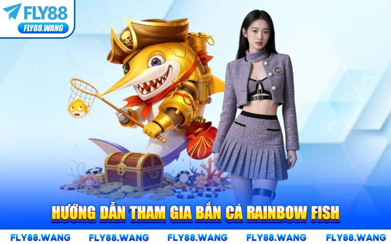 Hướng Dẫn Tham Gia Bắn Cá Rainbow Fish