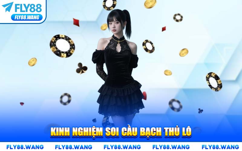 Kinh Nghiệm Soi Cầu Bạch Thủ Lô