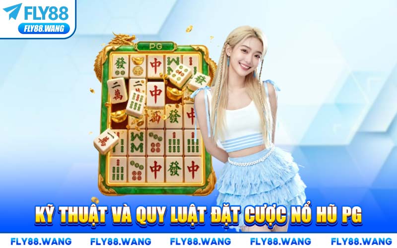 Kỹ Thuật Và Quy Luật Đặt Cược Nổ Hũ PG
