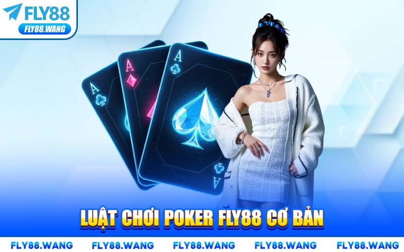 Luật Chơi Poker FLY88 Cơ Bản