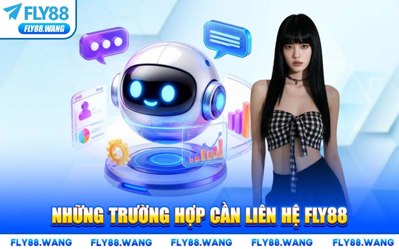 Những Trường Hợp Cần Liên Hệ FLY88