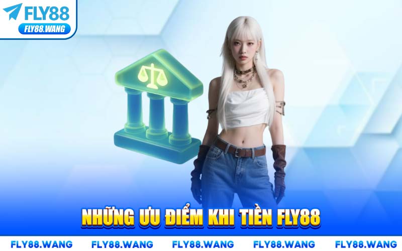Những Ưu Điểm Khi Tiền FLY88
