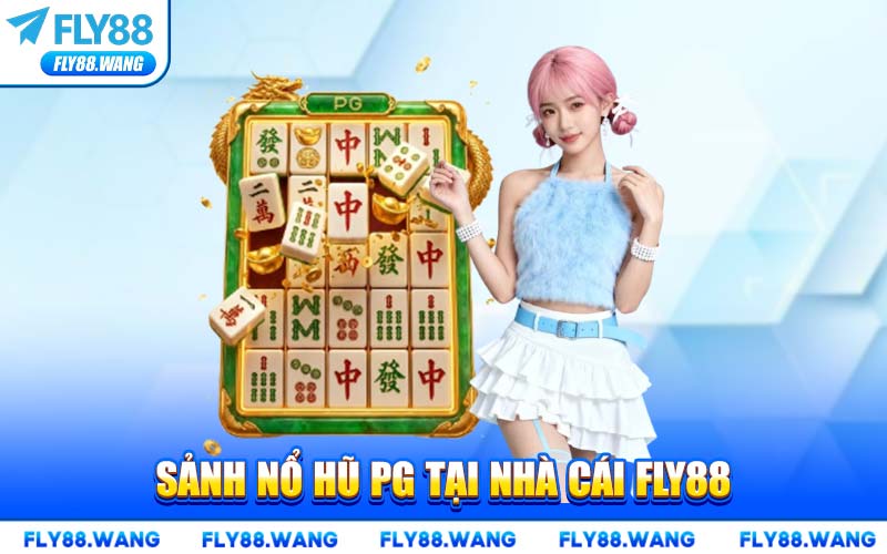 Nổ Hũ PG FLY88 – Trải Nghiệm Quay Hũ Đỉnh Cao 2026