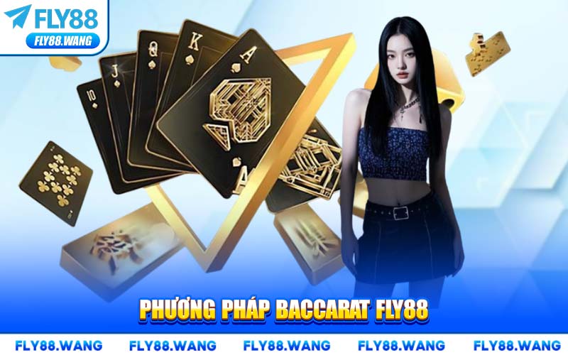 Phương Pháp Baccarat FLY88