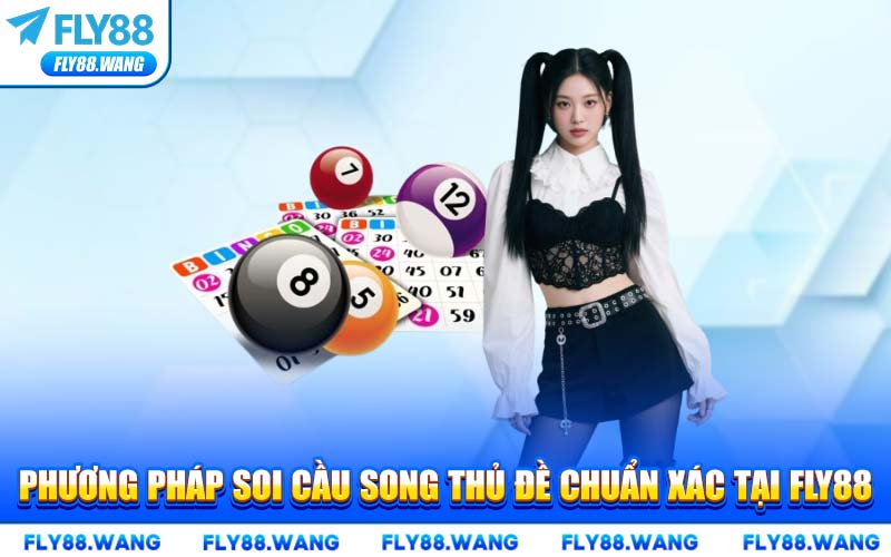 Phương Pháp Soi Cầu Song Thủ Đề Chuẩn Xác Tại FLY88