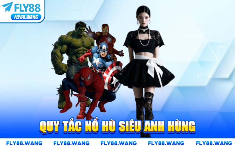 Quy Tắc Nổ Hũ Siêu Anh Hùng