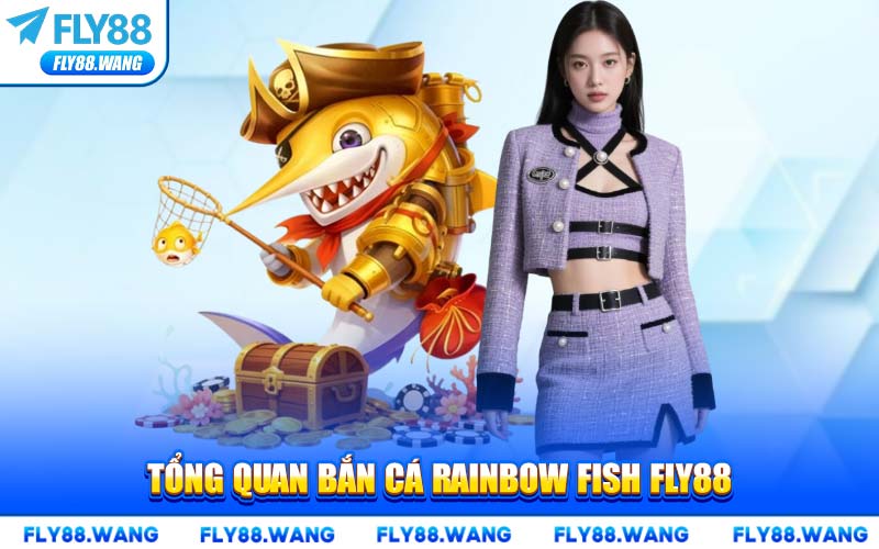 Rainbow Fish FLY88 – Siêu Phẩm Bắn Cá Đổi Thưởng