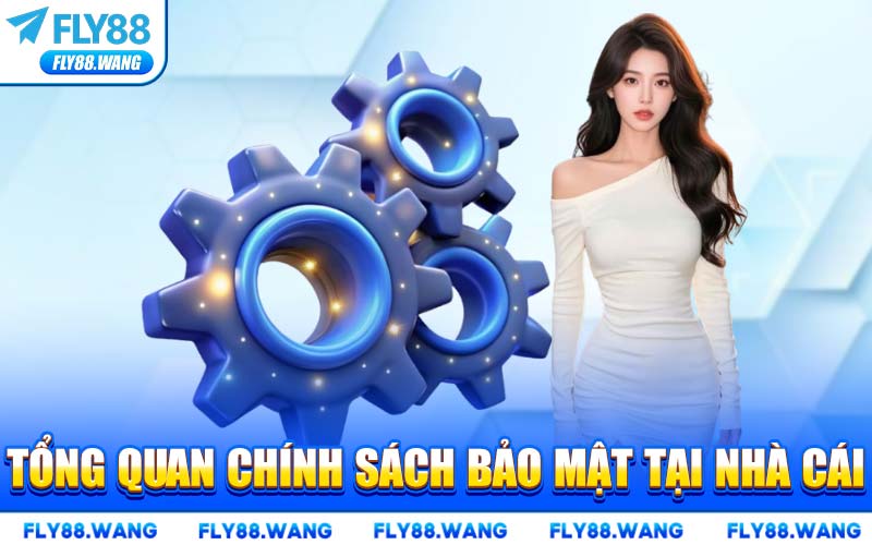 Tổng Quan Chính Sách Bảo Mật Tại Nhà Cái